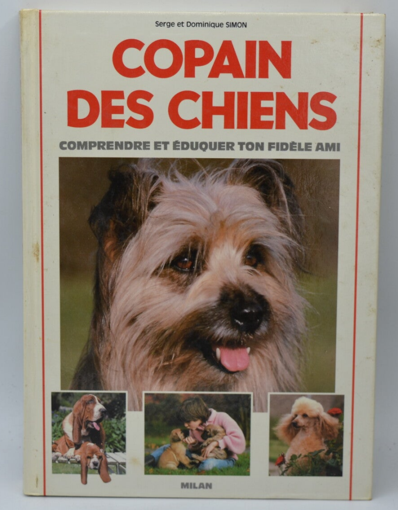 Copain des chiens Comprendre et éduquer ton fidèle ami - Dominique Simon - 1992 - livre