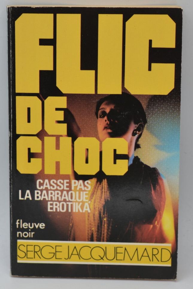 Casse pas la barraque erotika - tome 22 - 1985 - Flic de choc - Fleuve noir - Serge Jacquemard - livre