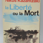 La liberté ou la mort - Nikos Kazantzaki - 1972 - livre