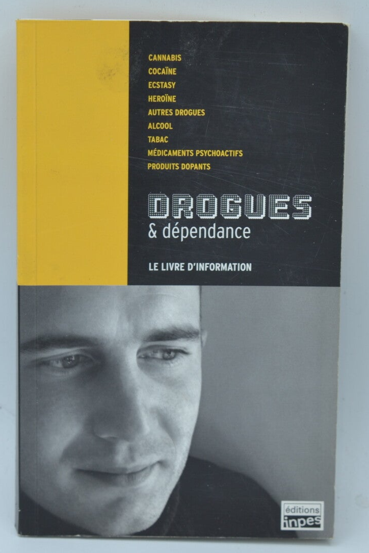 Drogues & dépendance le livre d'information - Inpes - 2006 - livre