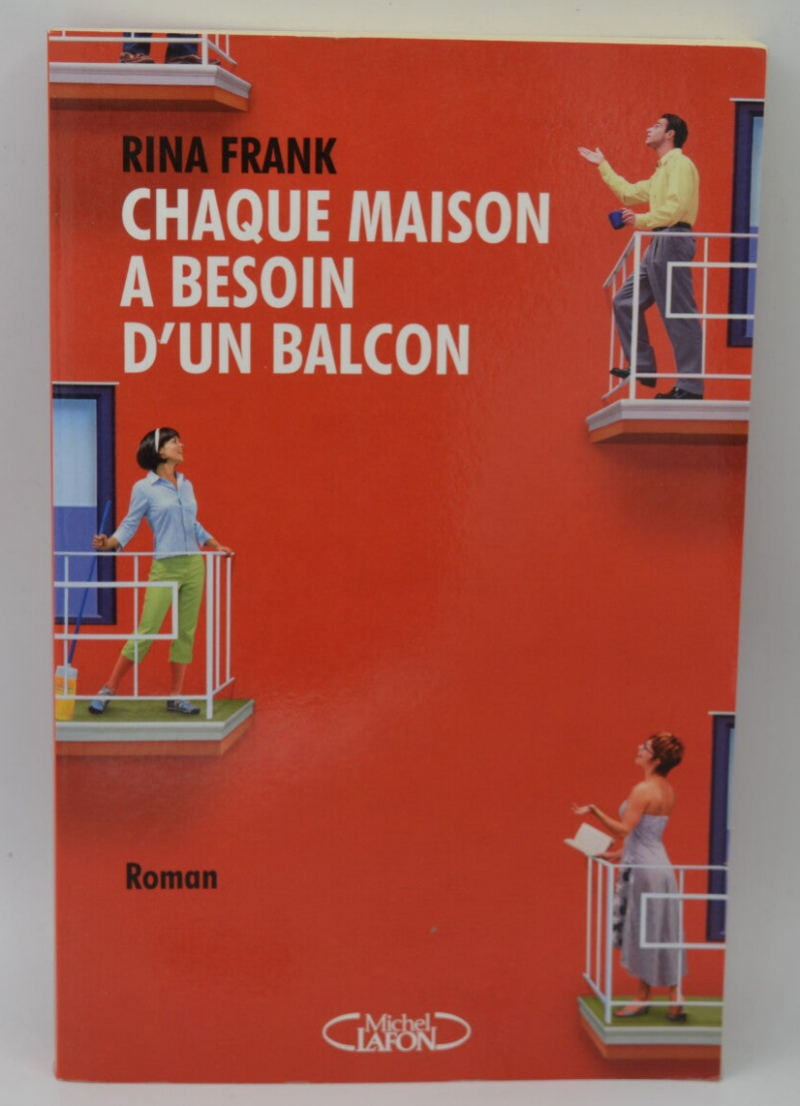 Chaque maison a besoin d'un balcon - Rina Frank - 2008 - livre