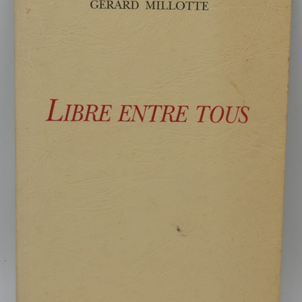 Libre entre tous - Gérard Millotte - 1993 - livre