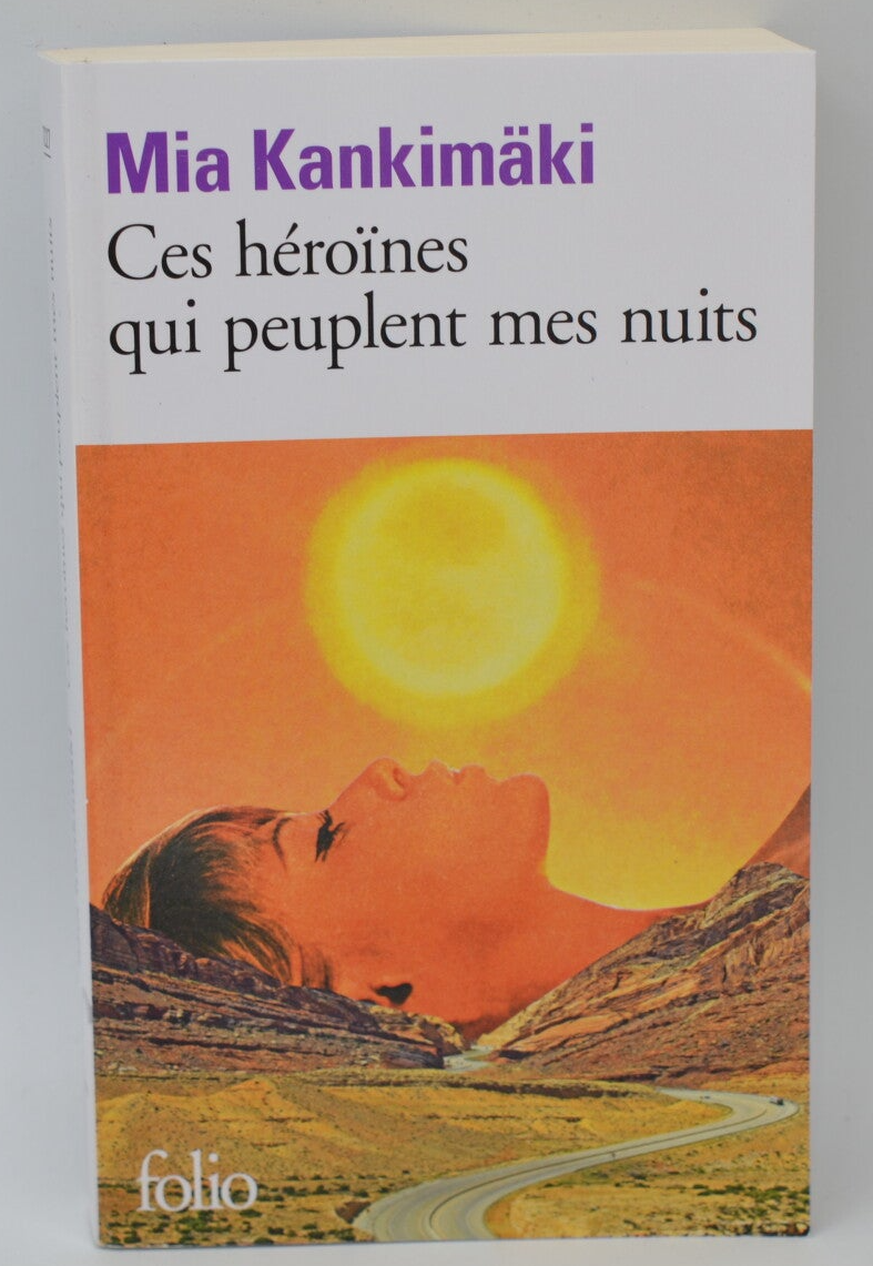 Ces héroïnes qui peuplent mes nuits - Mia Kankimäki - 2023 - livre
