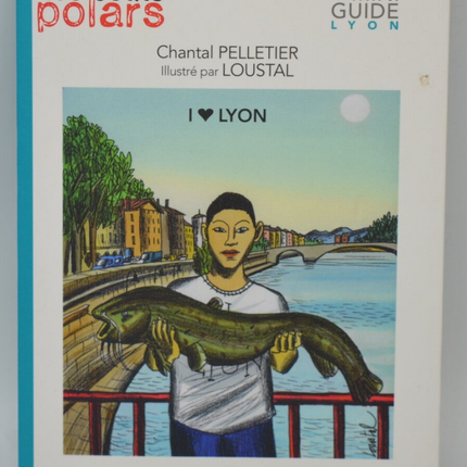 I love Lyon - Chantal Pelletier - 2015 - livre