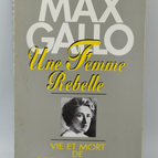 Une femme rebelle Vie et mort de Rosa Luxemburg - Max Gallo - 1992 - Livre