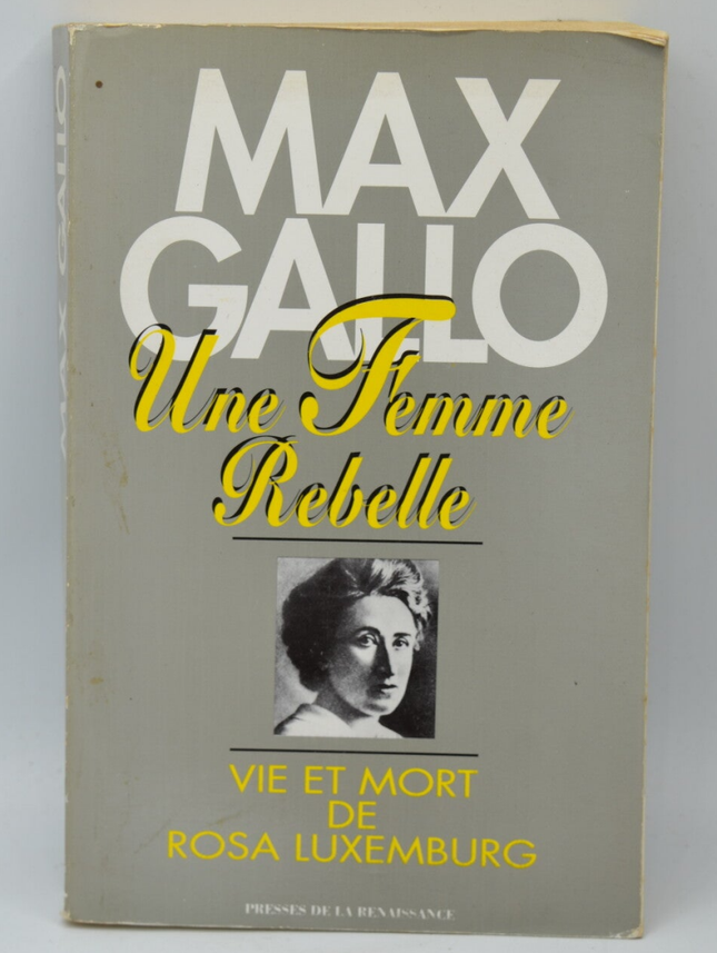 Eine rebellische Frau, Leben und Tod von Rosa Luxemburg - Max Gallo - 1992 - Buch