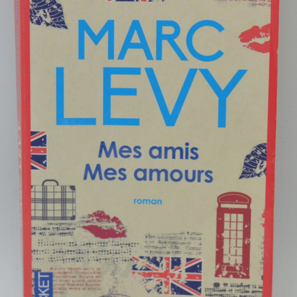 Mes amis Mes amours - Marc Levy - livre