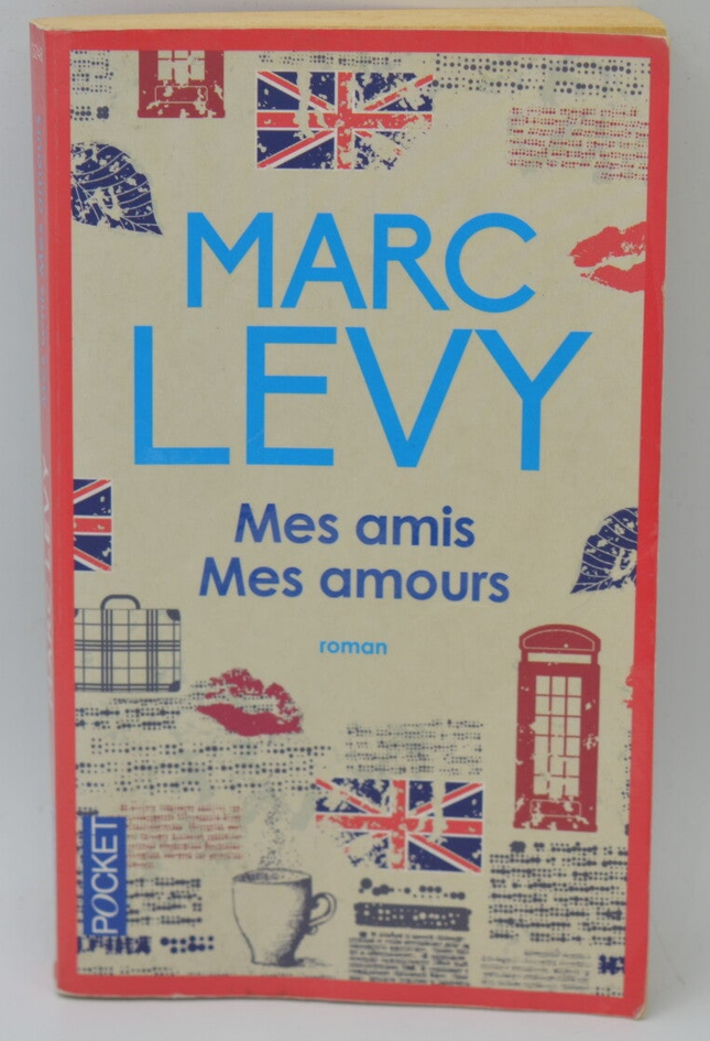 Mes amis Mes amours - Marc Levy - livre