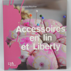 Accessoires en lin et Liberty - Catherine Rouchié - 2007 - livre