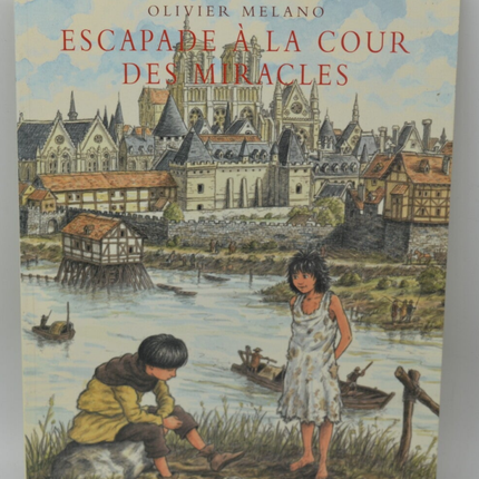 Escapade to the Court of Miracles - Olivier Melano - 2006 - book