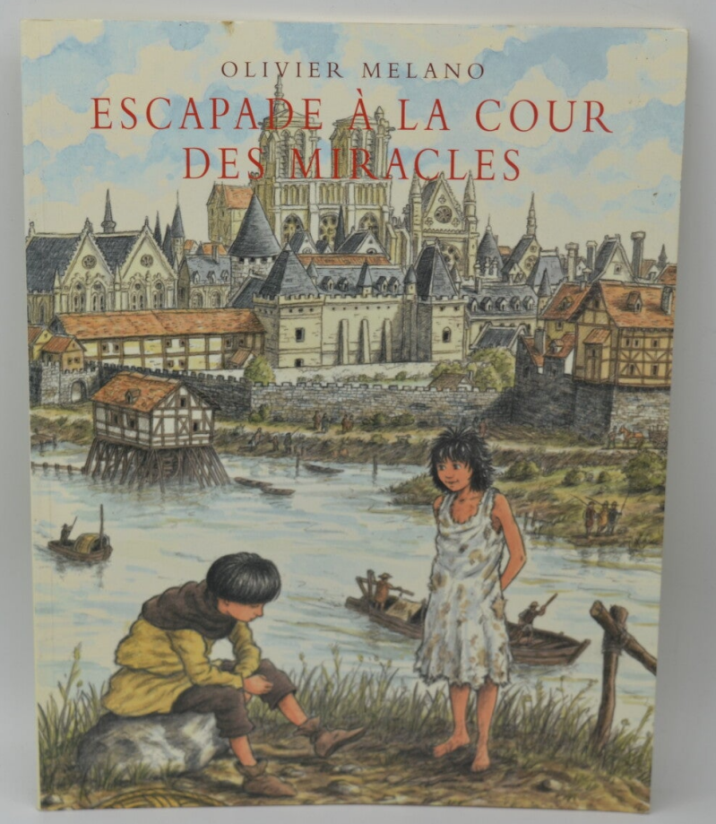 Escapade to the Court of Miracles - Olivier Melano - 2006 - book