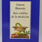 Aux confins de la médecine - Gaston Baissette - 1977 - livre