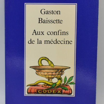 Aux confins de la médecine - Gaston Baissette - 1977 - livre