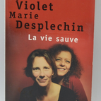 La Vie sauve - Marie Desplechin - 2006 - livre