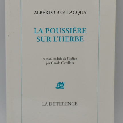 La Poussière sur l'herbe - Alberto Bevilacqua - 2002 - livre