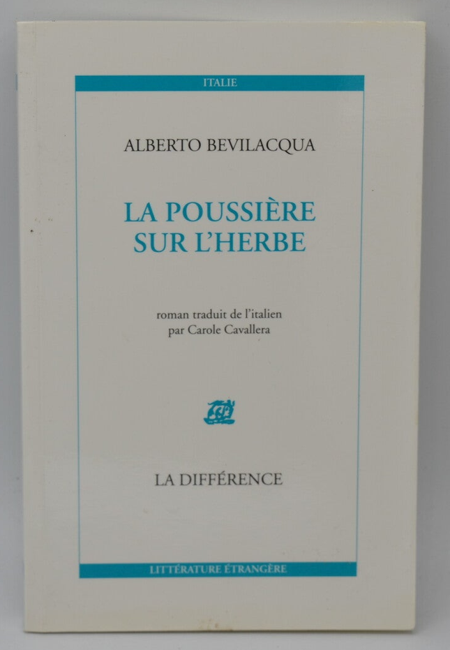 La Poussière sur l'herbe - Alberto Bevilacqua - 2002 - livre