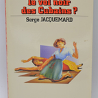 Entends-tu le vol noir des cubains ? - tome 1847 - 1985 - Espionnage - Fleuve noir - Serge Jacquemard - livre