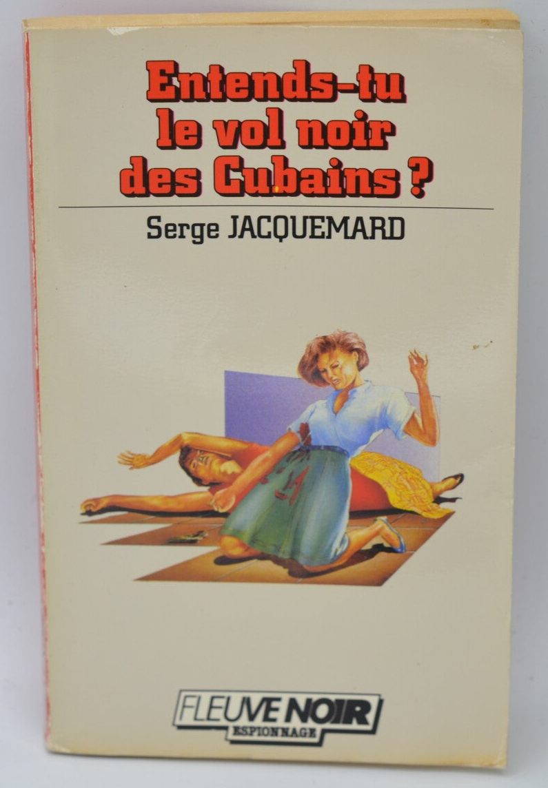Do you hear the black flight of the Cubans? - volume 1847 - 1985 - Espionage - Fleuve noir - Serge Jacquemard - book