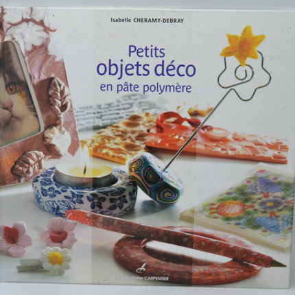 Small decorative objects in polymer clay - Isabelle Cheramy-Debray - 2008 - book