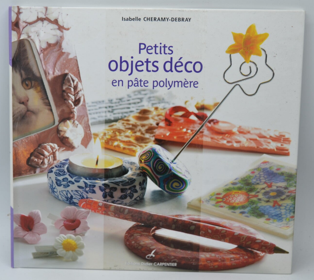 Petits objets déco en pâte polymère - Isabelle Cheramy-Debray - 2008 - livre