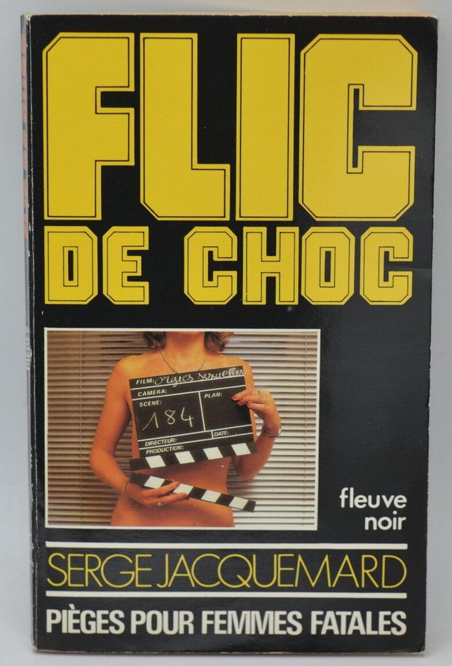 Pièges pour femmes fatales - tome 21 - 1985 - Flic de choc - Fleuve noir - Serge Jacquemard - livre