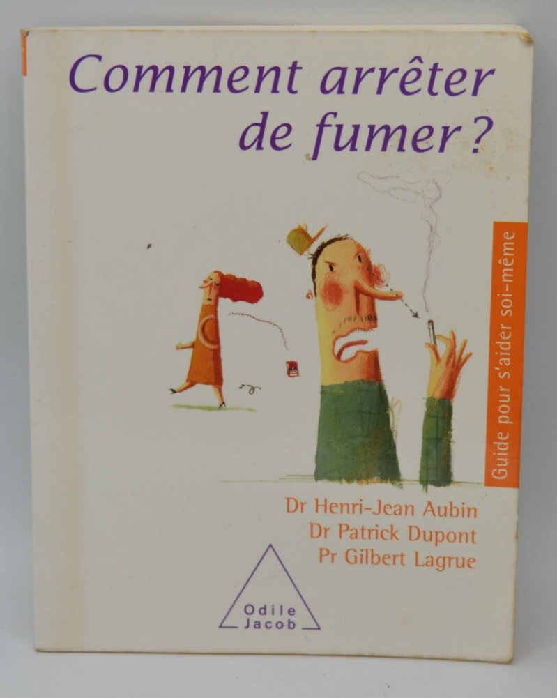 Comment arrêter de fumer ? - Gilbert Lagrue Patrick Dupont Henri-Jean Aubin - 2003 - livre