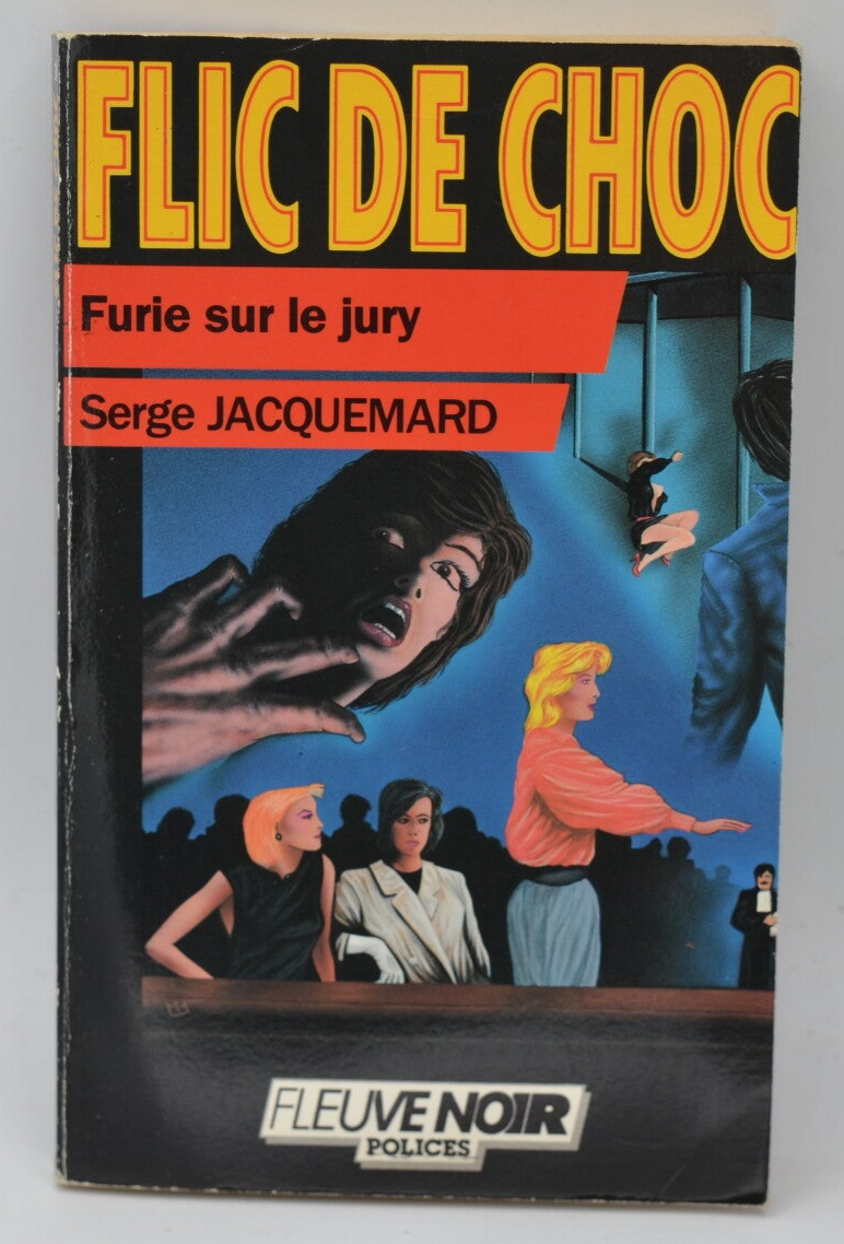 Furie sur le jury - tome 30 - 1986 - Flic de choc - Fleuve noir - Serge Jacquemard - livre