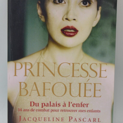 Princesse bafouée. du palais à l'enfer, 14 ans de combat pour retrouver mes enfants - Jacqueline Pascarl - 2009 - livre