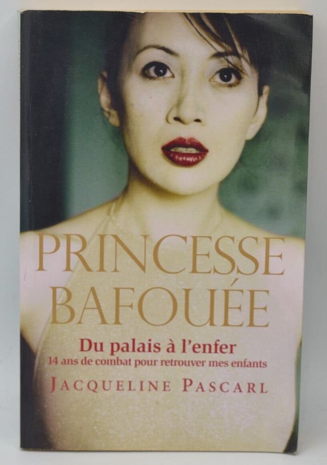 Princesse bafouée. du palais à l'enfer, 14 ans de combat pour retrouver mes enfants - Jacqueline Pascarl - 2009 - livre