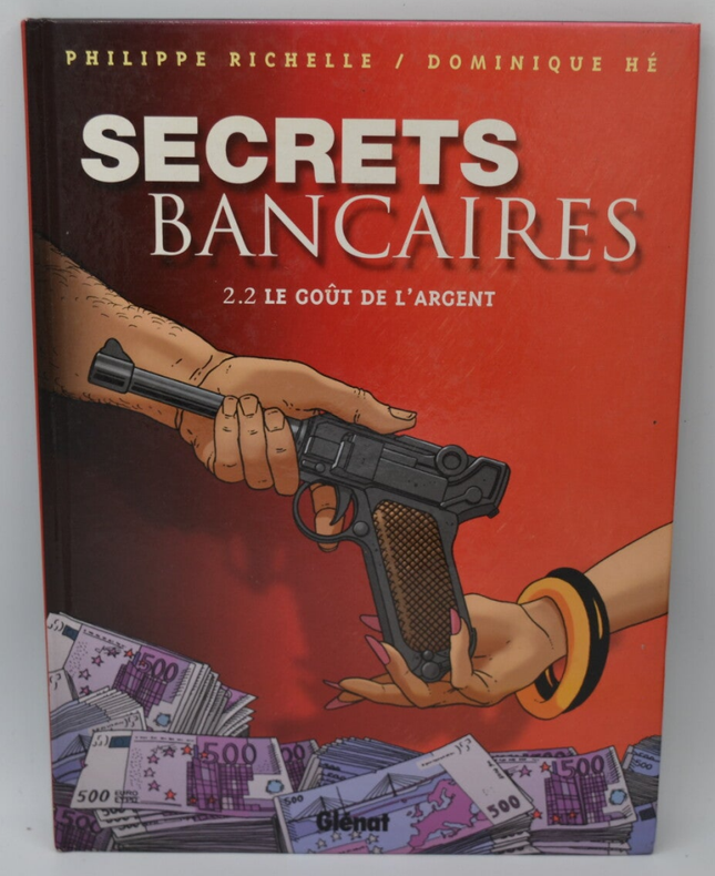 Secrets Bancaires - Tome 2.2 Le goût de l'argent - Philippe Richelle, Dominique Hé - 2011 - livre - BD
