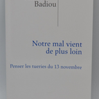 Notre mal vient de plus loin Penser les tueries du 13 novembre - Alain Badiou - 2016 - livre