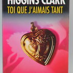 Toi que j'aimais tant - Mary Higgins Clark - 2006 - livre