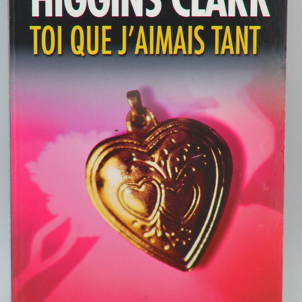 Toi que j'aimais tant - Mary Higgins Clark - 2006 - livre