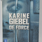 De force - Karine Giebel - 2017 - Livre