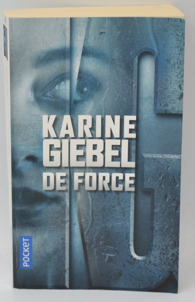 De force - Karine Giebel - 2017 - Livre