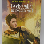 Le chevalier au bouclier vert - Odile Weulersse - 2008 - livre