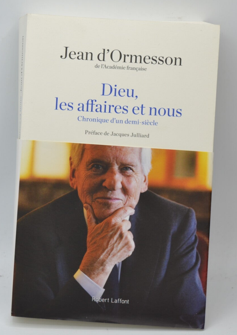 Dieu les affaires et nous - Jean d'Ormesson - 2015 - livre
