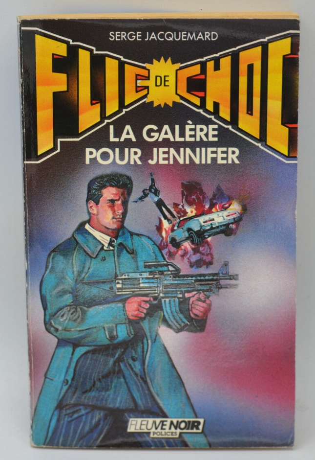 La galère pour Jennifer - tome 40 - 1988 - Flic de choc - Fleuve noir - Serge Jacquemard - livre
