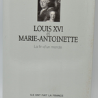 Louis XVI Et Marie-Antoinette - La Fin D'un Monde - Alexandre Maral, Max Gallo - 2012 - livre