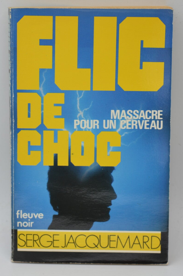 Massacre pour un cerveau - tome 16 - 1984 - Flic de choc - Fleuve noir - Serge Jacquemard - livre