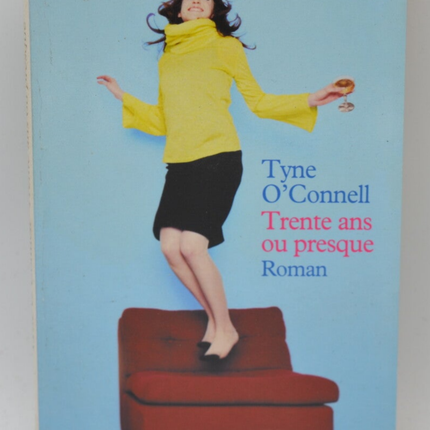Trente ans ou presque - Tyne O'Connell - 2005 - livre