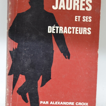 Jaurès and his detractors - Alexandre Croix - 1967 - book