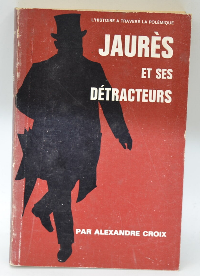 Jaurès et ses détracteurs - Alexandre Croix - 1967 - livre