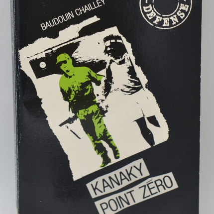 Kanaky Point Zero Band 3 Geheime Verteidigung - Baudouin Chailley - 1990 - Buch