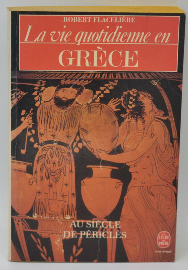 La vie quotidienne en Grèce au siècle de Périclès - Flaceliere Robert - 1987 - livre
