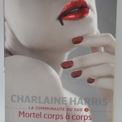 La Communauté Du Sud Tome 3 Mortel Corps À Corps - Charlaine Harris - 2009 - livre