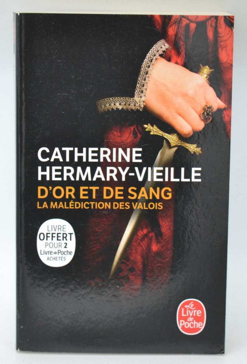 D'or et de sang La Malédiction des valois - Catherine Hermary Vieille - 2023 - livre