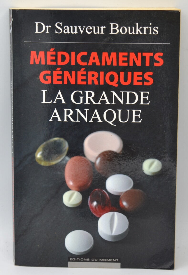 Médicaments génériques La grande arnaque - Sauveur Boukris - 2013 - livre
