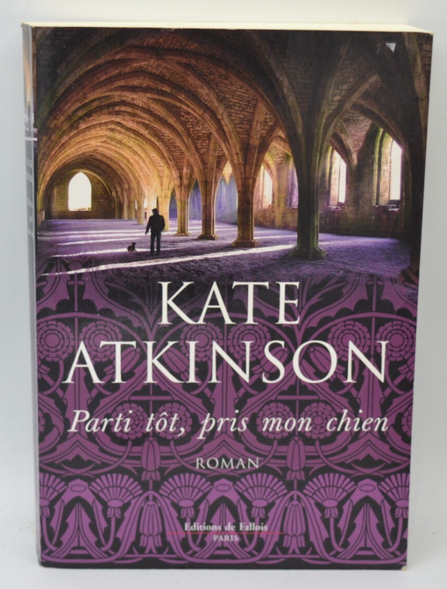 Parti tôt pris mon chien - Kate Atkinson - 2010 - livre