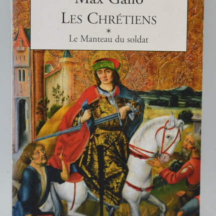 Les Chrétiens tome 1 - Le Manteau du Soldat - Max Gallo - livre